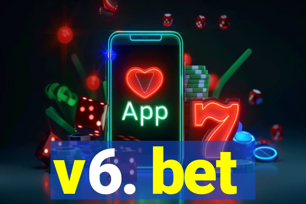 v6. bet